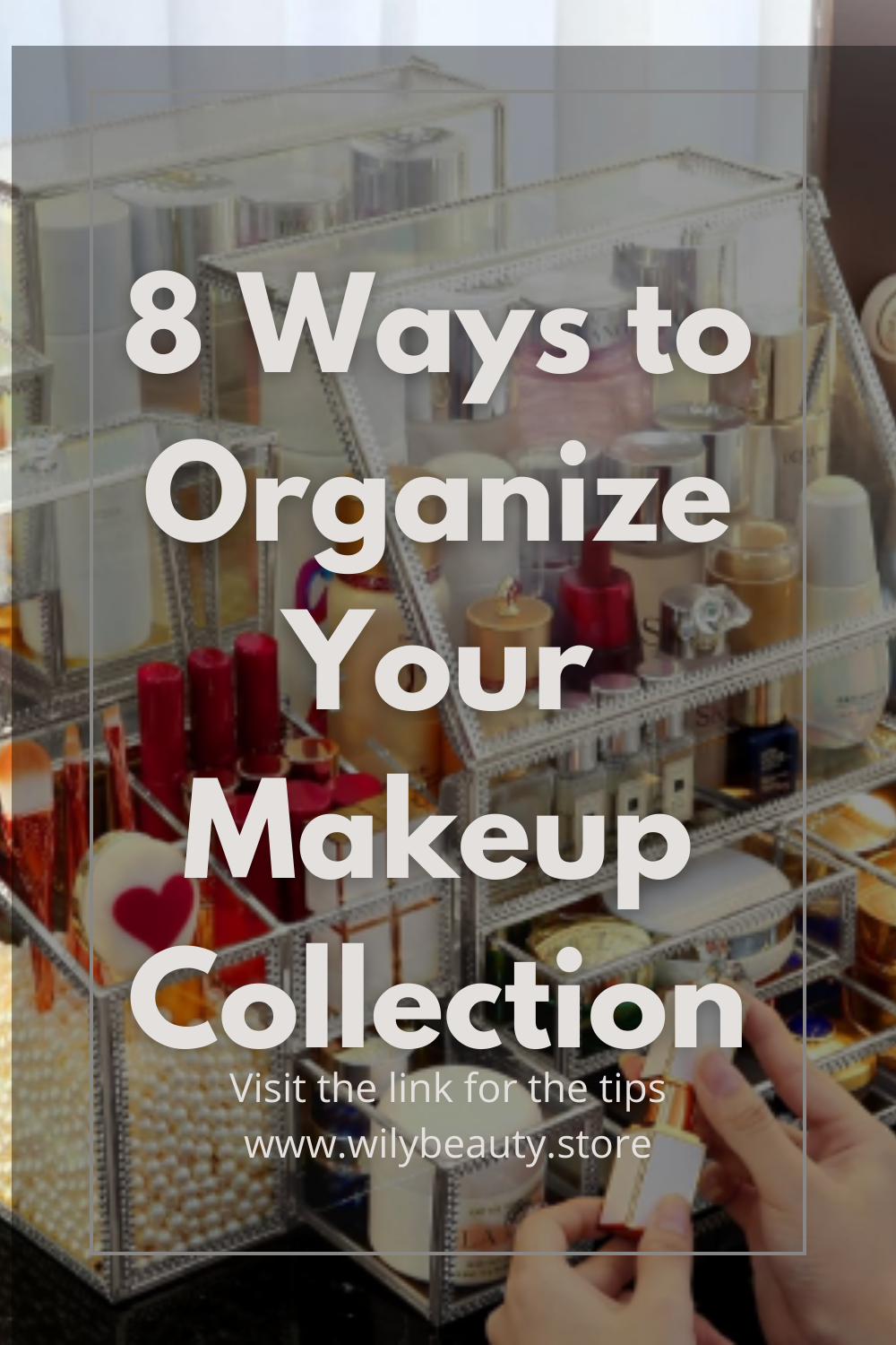 8 Ways to Organize Your Makeup Collection